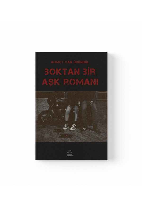 Ahmet Can Üründül -  Boktan Bir Aşk Romanı - Görsel 1