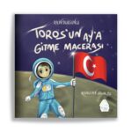 Aylin Durgunlu - Toros’un Ay’a Gitme Macerası