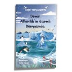 Ayşe Topçu Hopal - Demir Atlantik'in Gizemli Dünyasında