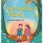 Bir Hekaye Yazaq - Gülnar Abdulla