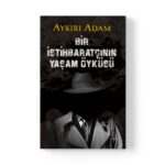 Aykırı Adam - Bir İstihbaratçının Yaşam Öyküsü