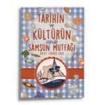 Hatice Canbek Kaya - Tarihin Ve Kültürün İzinde  Samsun Yemek Kitabı