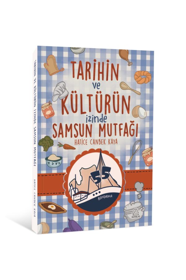Hatice Canbek Kaya - Tarihin Ve Kültürün İzinde  Samsun Yemek Kitabı - Görsel 2