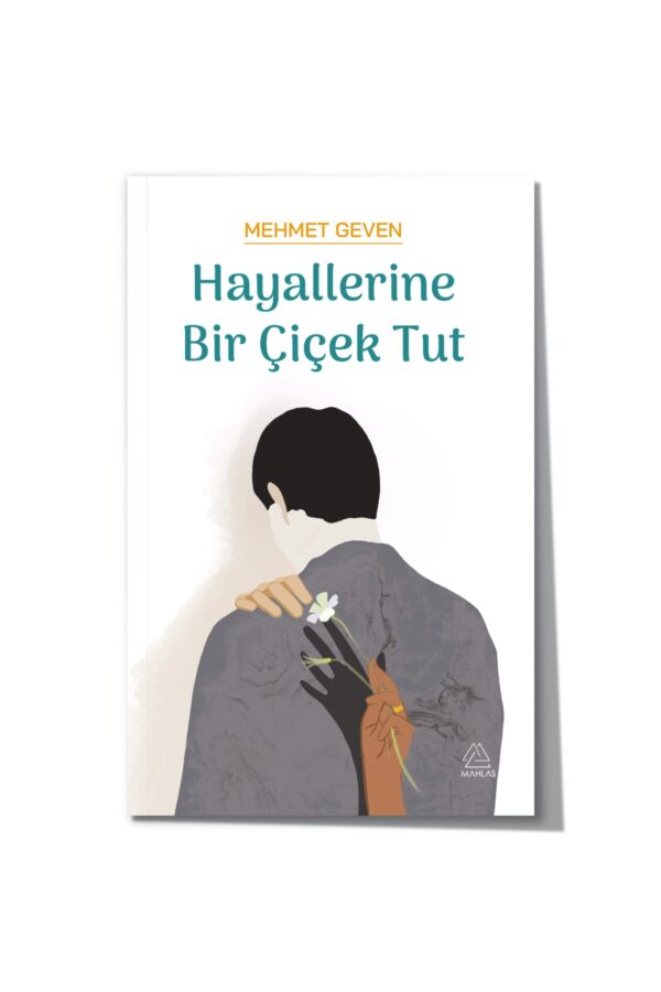 Hayallerine Bir Çiçek Tut - Mehmet Geven - Görsel 1