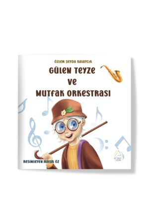 Özlem Şeyde Kalaycık - Gülen Teyze ve Mutfak Orkestrası