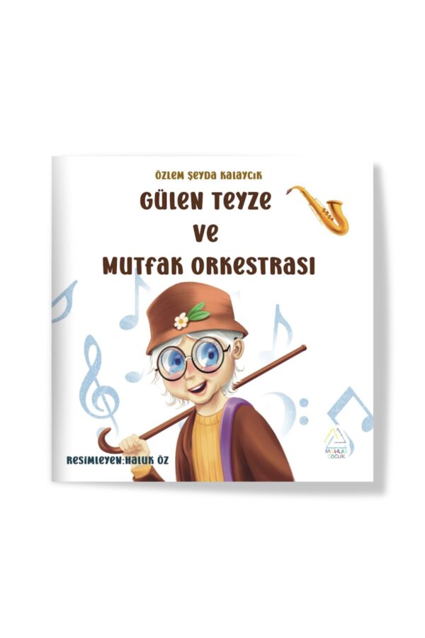 Özlem Şeyde Kalaycık - Gülen Teyze ve Mutfak Orkestrası - Görsel 1