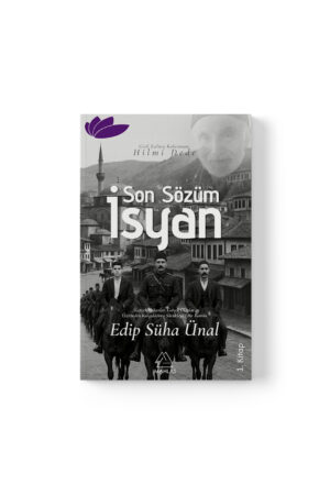 Edip Süha Ünal - Son Sözüm “İsyan”
