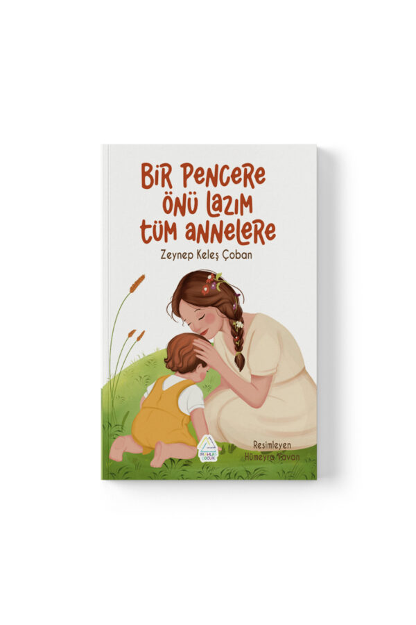 Zeynep Keleş Çoban - Bir Pencere Önü Lazım Tüm Annelere - Görsel 1