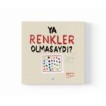 Merve Şen - Ya Renkler Olmasaydı?