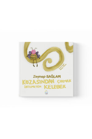 Zeynep Sağlam - Kozasından Çıkmak İstemeyen Kelebek