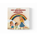 Gözde Bilen - Hep Gökyüzünde Olmak İsteyen Gökkuşağı