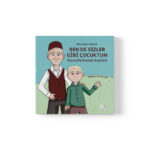 Gülsen Ayas Altunsoy - Ben de Sizler Gibi Çocuktum: Mustafa Kemal Atatürk