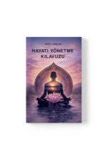 Ebru Arslan - Hayatı Yönetme Kılavuzu