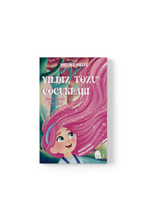 Melike Melis - Yıldız Tozu Çocukları: Hayalin Işığıyla Yolunu Bul