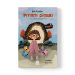 İpek Keskin - Pıtırtı Diyarı: Neşe, Merak, Cesaret ve Şefkat