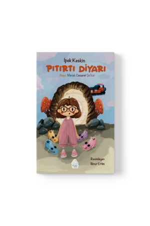 İpek Keskin - Pıtırtı Diyarı: Neşe, Merak, Cesaret ve Şefkat