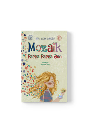 Hatice Sultan Şamlıoğlu - Mozaik: Parça Parça Ben